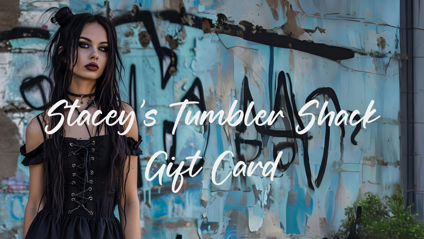 Stacey's Tumbler Shack Gift Card