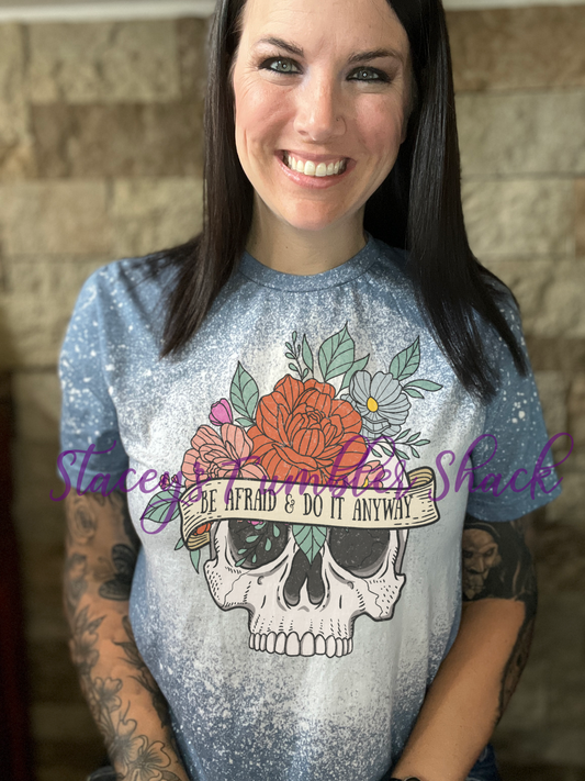 Be Afraid but do it anyway bleached tee